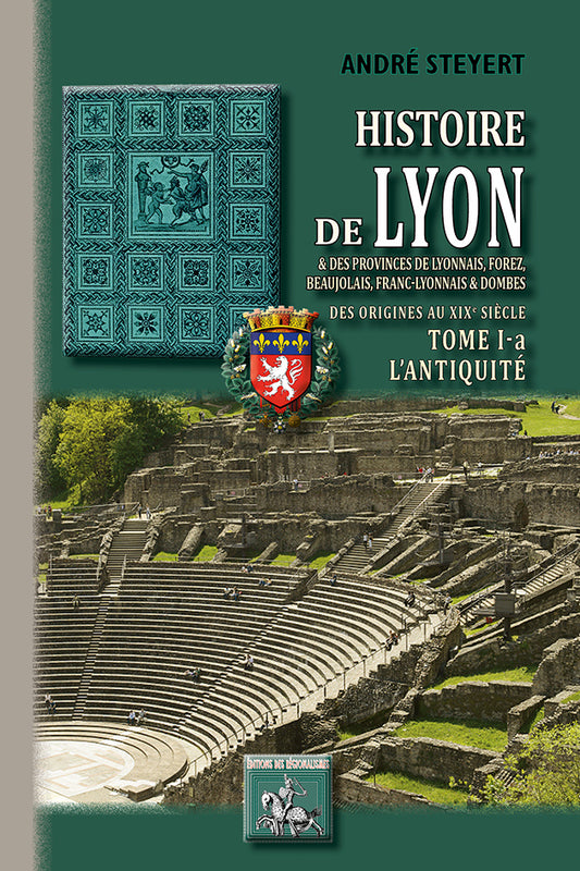 Histoire de Lyon & des provinces de Lyonnais, Forez, Beaujolais, Franc-Lyonnais et Dombes (T1-a : l'Antiquité)