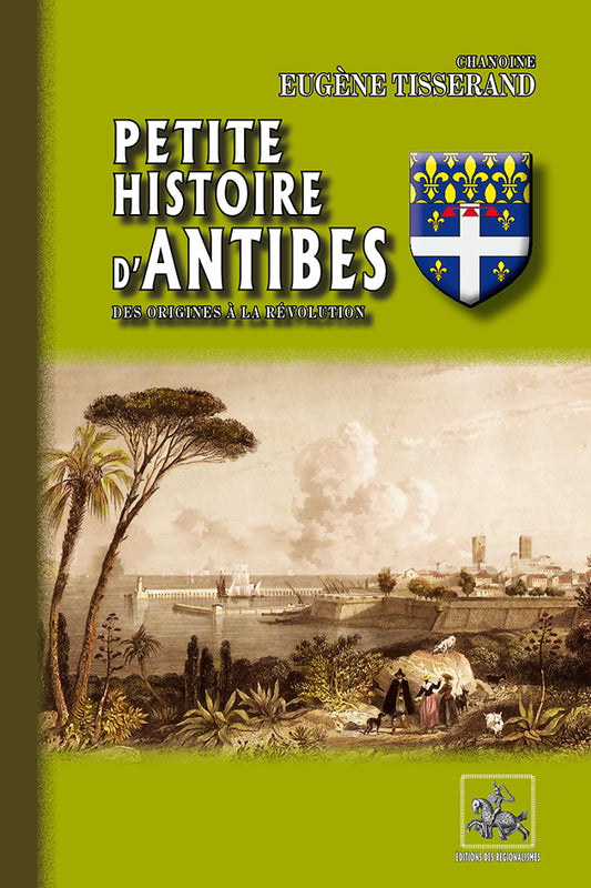 Petite Histoire d'Antibes (des origines à la Révolution)