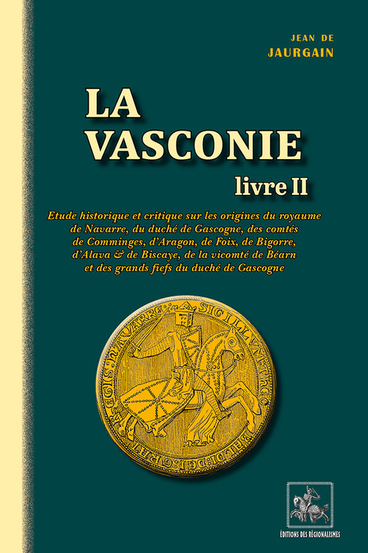 La Vasconie (étude historique sur les origines du royaume de Navarre, du duché de Gascogne, des comtés de Comminges, etc.) - Livre 2
