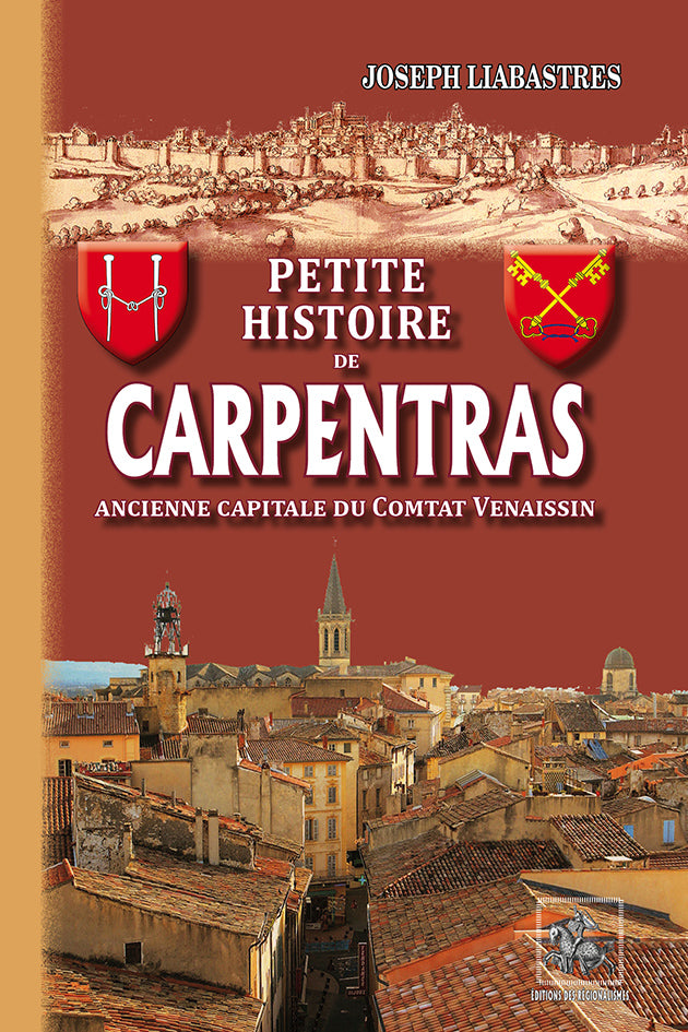 Petite Histoire de Carpentras (ancienne capitale du Comtat Venaissin)