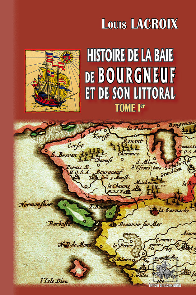 Histoire de la Baie de Bourgneuf et de son littoral (T1)