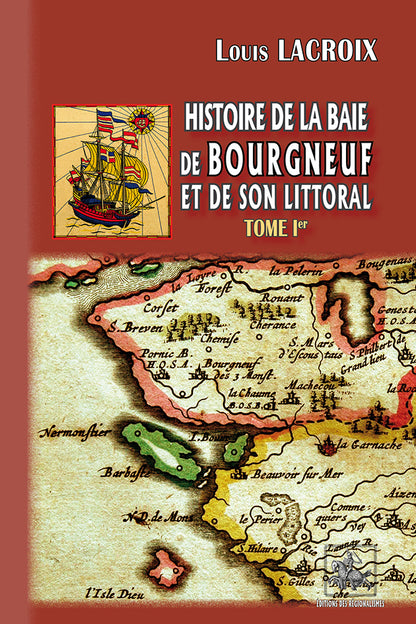 Histoire de la Baie de Bourgneuf et de son littoral (T1)