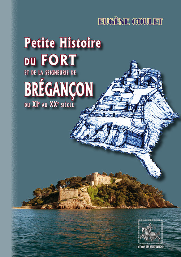 Petite Histoire du Fort et de la Seigneurie de Brégançon