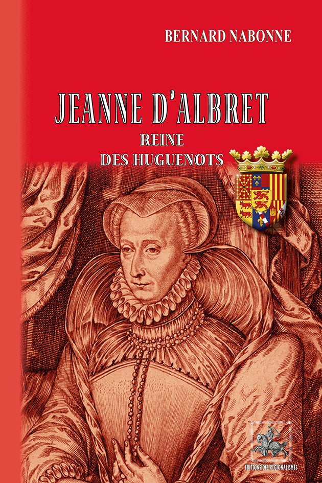 Jeanne d'Albret reine des Huguenots