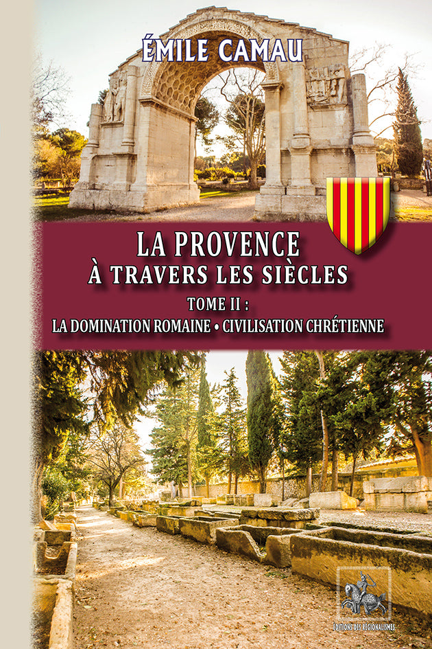 La Provence à travers les siècles (T2 : La domination romaine - Civilisation chrétienne)