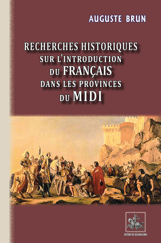 Recherches historiques sur l'introduction du français dans les Provinces du Midi