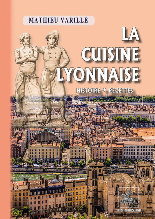 La Cuisine lyonnaise (histoire • recettes)