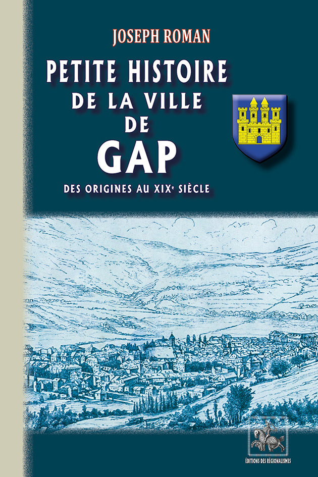 Petite Histoire de la Ville de Gap (des origines au XIXe siècle)