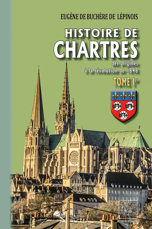 Histoire de Chartres (des origines à la révolution de 1848) • T1