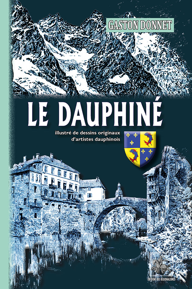 Le Dauphiné (illustré de dessins originaux d'artistes dauphinois)