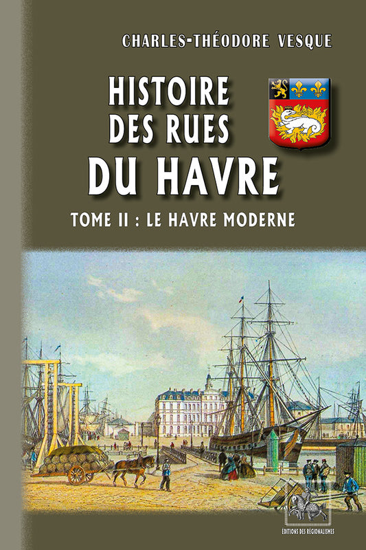 Histoire des Rues du Havre (T2 : Le Havre moderne)