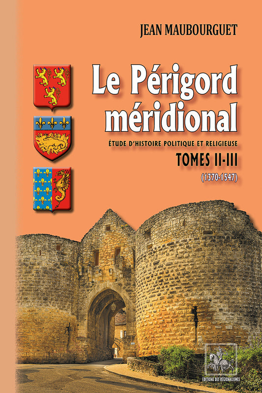 Le Périgord méridional, étude d'histoire politique et religieuse (T2-3 : 1370-1547)