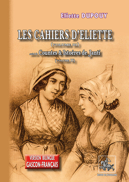 Les Cahiers d'Eliette (volume 3) (suivi de) Lous Countes e les Istoèras de Jantí (vol. 2)