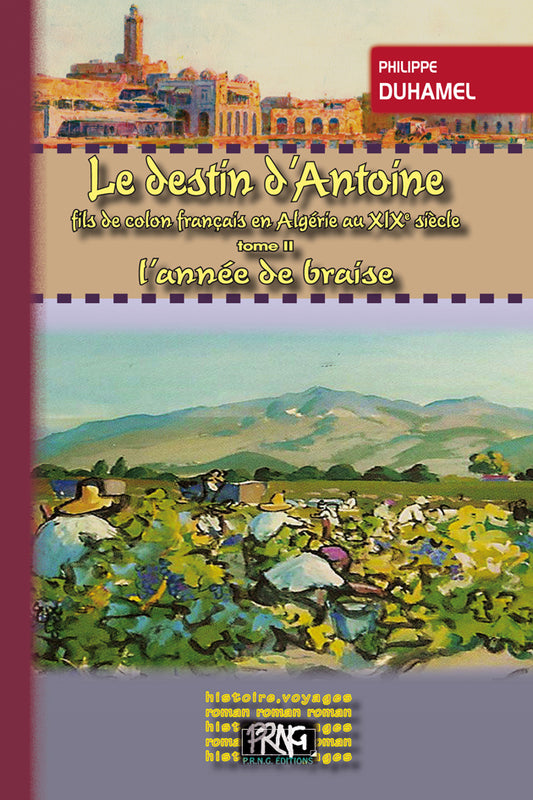 Le Destin d'Antoine, fils de colons français en Algérie au XIXe siècle (T2 : l'année de braise)