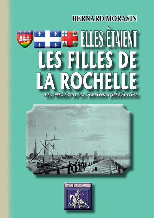 Elles étaient les Filles de La Rochelle (les Mères de la Nation québécoise)