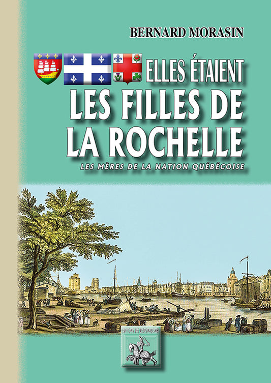 Elles étaient les Filles de La Rochelle (les Mères de la Nation québécoise)