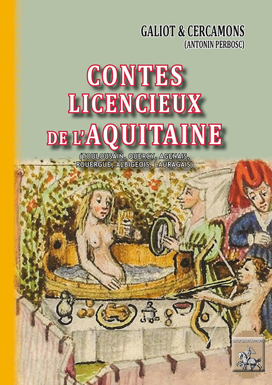 Contes licencieux de l'Aquitaine (Toulousain, Quercy, Agenais, Rouergue, Albigeois, Lauragais)