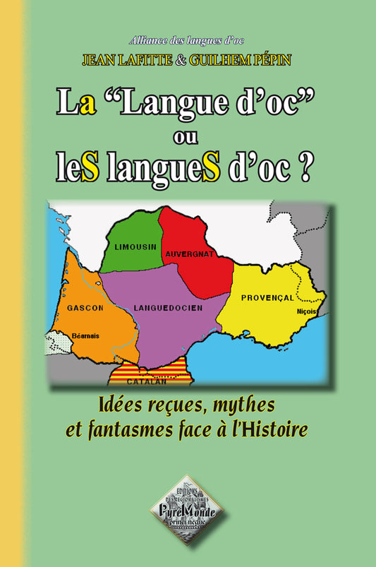 LA « Langue d'Oc » ou leS langueS d'Oc ? idées reçues, mythes et fantasmes face à l'Histoire