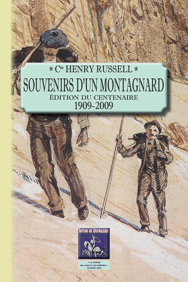 Souvenirs d'un Montagnard (édition du Centenaire : 1909-2009)