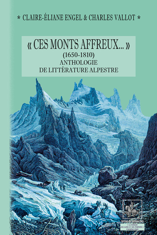 « Ces Monts affreux... » (1650-1810) - anthologie de littérature alpestre