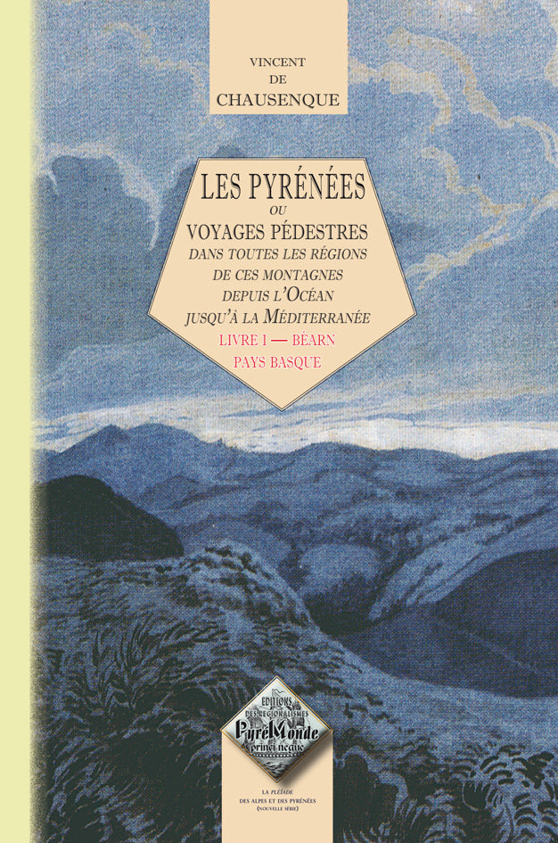 Les Pyrénées (ou voyages pédestres dans toutes les régions de ces montagnes...) Livre 1 : Pays basque-Béarn