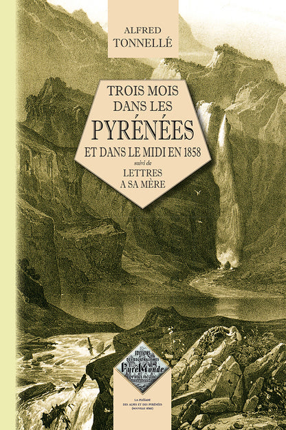 Trois mois dans les Pyrénées et le Midi de la France en 1858 (suivi de) Lettres à sa Mère