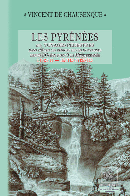 Les Pyrénées (ou voyages pédestres dans toutes les régions de ces montagnes...) - Livre 2 : Hautes-Pyrénées
