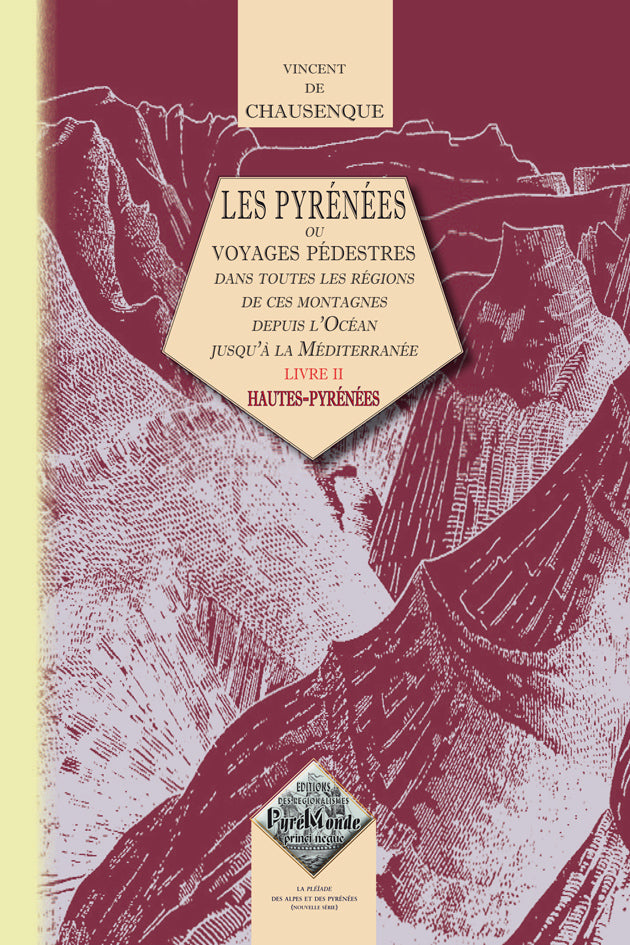 Les Pyrénées (ou voyages pédestres dans toutes les régions de ces montagnes...) - Livre 2 : Hautes-Pyrénées