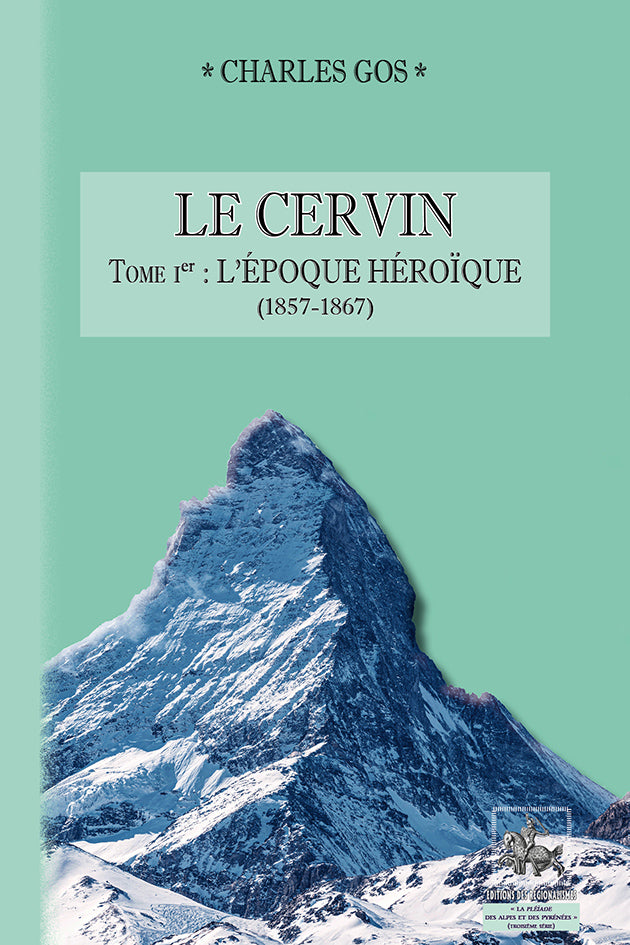 Le Cervin (T1 : l'époque héroïque : 1857-1867)