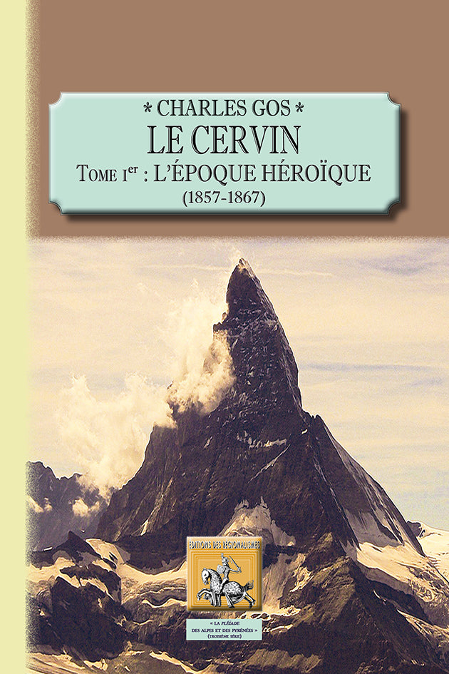 Le Cervin (T1 : l'époque héroïque : 1857-1867)