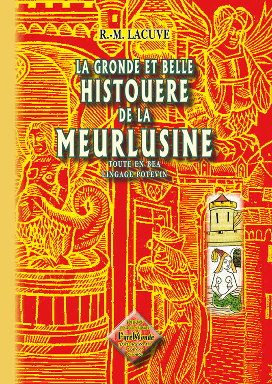 La gronde et belle Histouère de la Meurlusine (toute en bea lingage potevin)