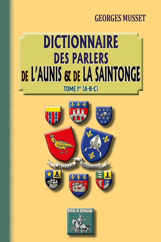 Dictionnaire des Parlers de l'Aunis et de la Saintonge (T1 : A-B-C)