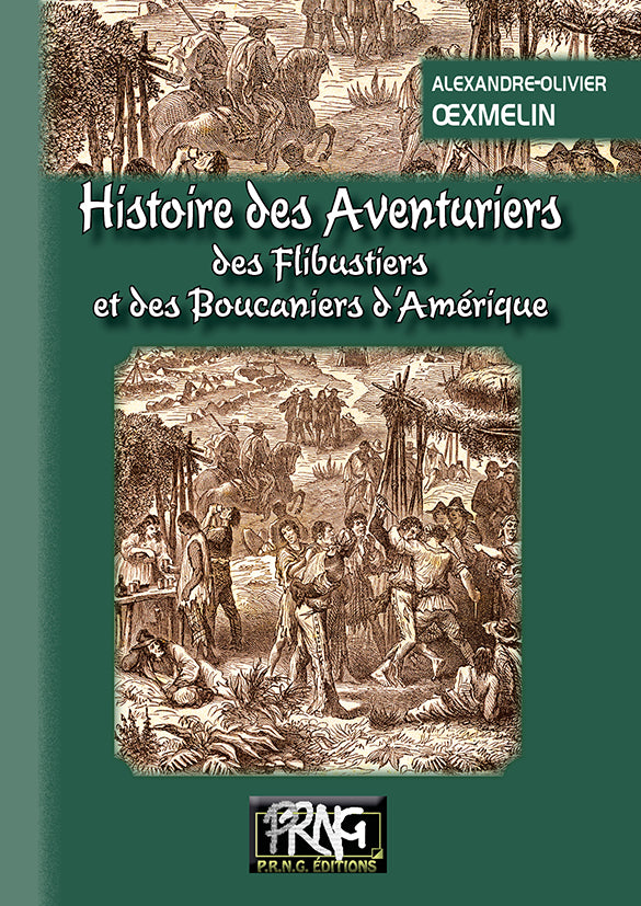 Histoire des Aventuriers, des Flibustiers et des Boucaniers d'Amérique