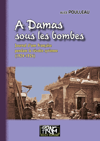 A Damas sous les bombes (journal d'une Française pendant la révolte syrienne : 1924-1926)