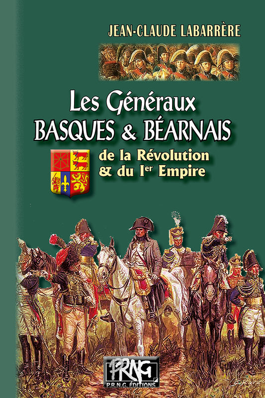 Les Généraux basques et béarnais de la Révolution et du Premier Empire