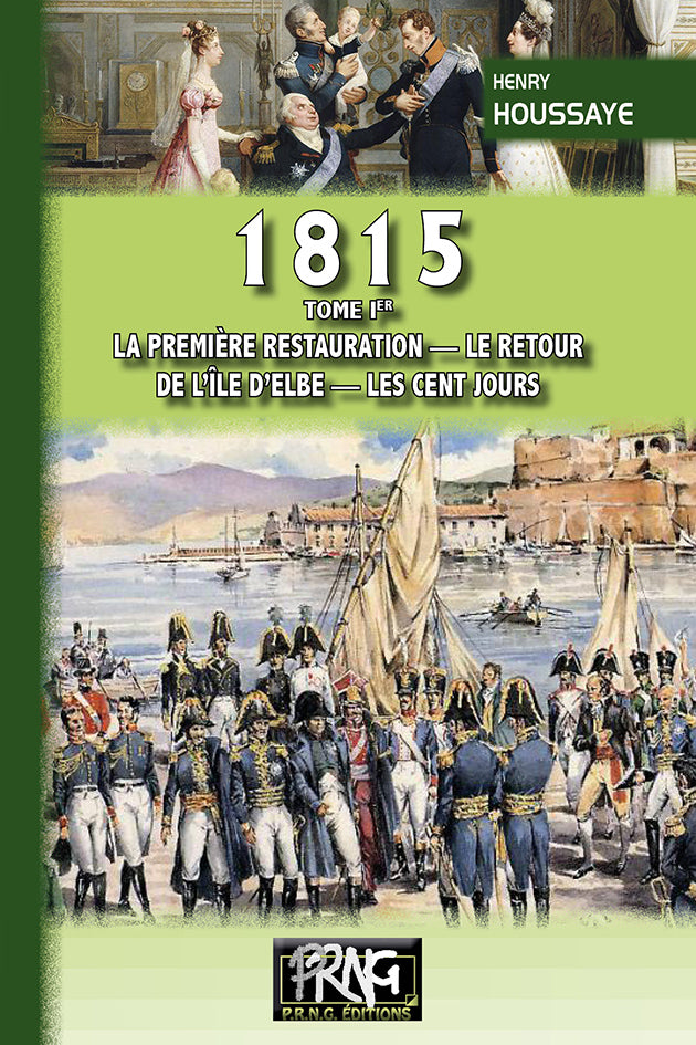 1815 • T1 : la première restauration, le retour de l'île d'Elbe, les Cent-Jours