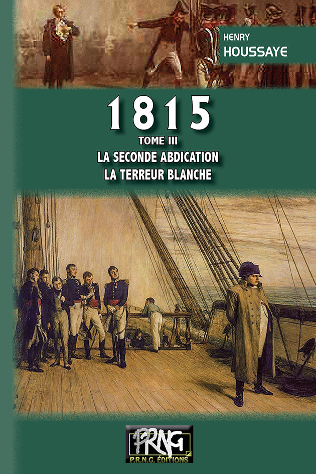 1815 • T3 : la seconde abdication - la Terreur blanche