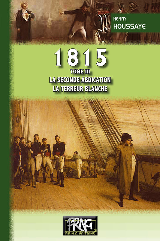 1815 • T3 : la seconde abdication - la Terreur blanche
