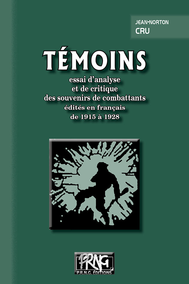 Témoins : essai d'analyse & de critique des souvenirs de combattants édités en français de 1915 à 1928