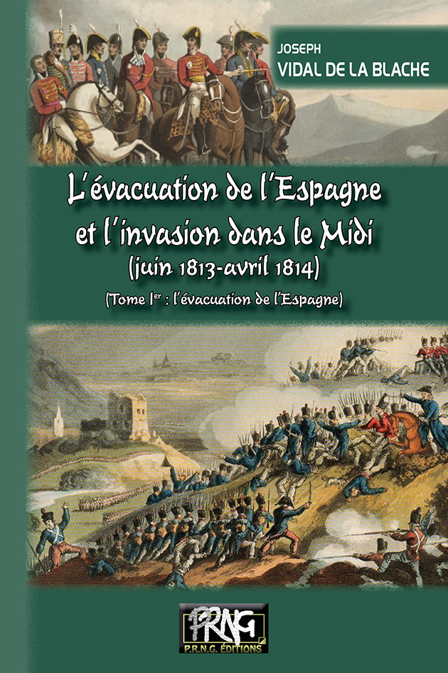 L'évacuation de l'Espagne et l'invasion du Midi (juin 1813-avril 1814) - T1 : l'évacuation de l'Espagne