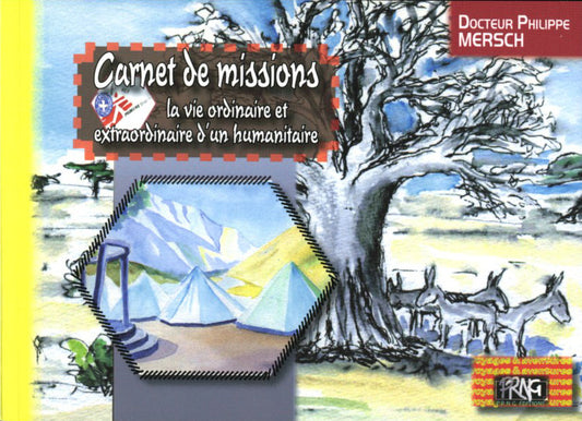 Carnet de missions : la vie ordinaire et extraordinaire d'un humanitaire