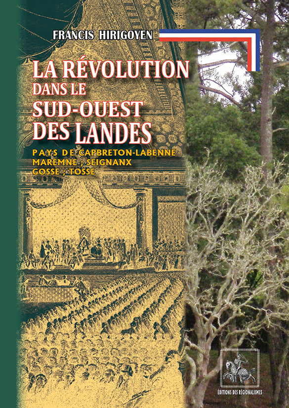 La Révolution dans le Sud-Ouest des Landes (pays de Capbreton-Labenne, Maremne, Seignanx, etc.)