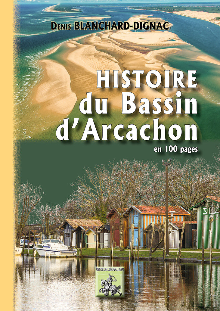 Histoire du Bassin d'Arcachon en 100 pages