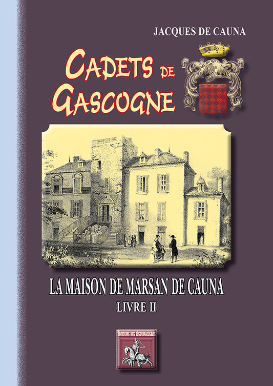 Cadets de Gascogne : la Maison de Marsan de Cauna (Livre 2)
