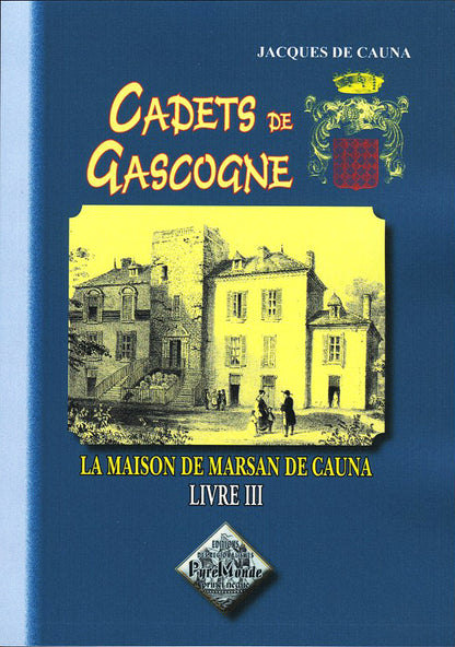 Cadets de Gascogne : la Maison de Marsan de Cauna (Livre 3)