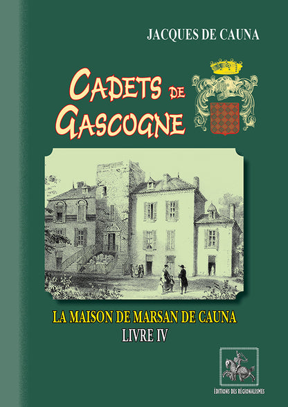 Cadets de Gascogne : la Maison de Marsan de Cauna (Livre 4)