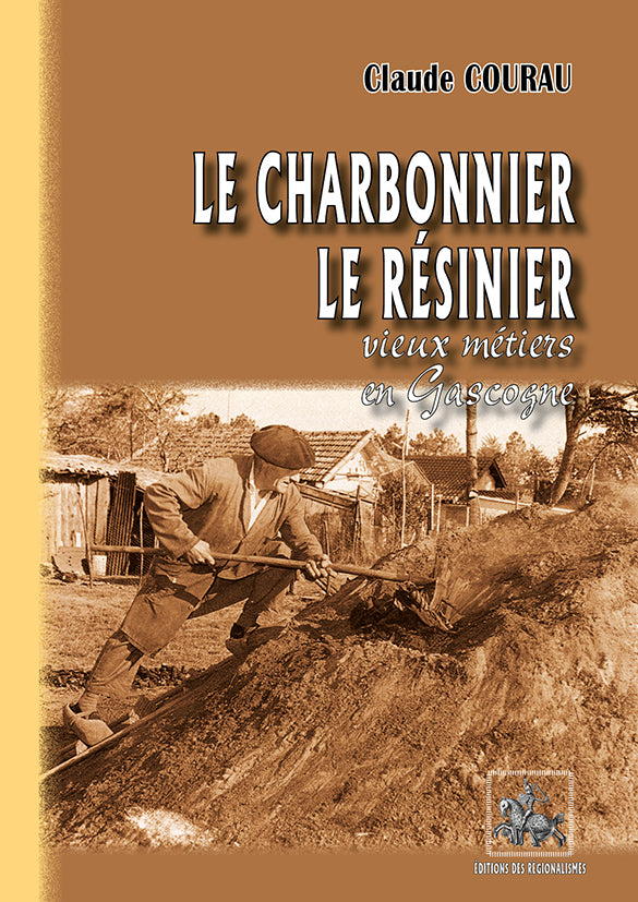 Le Charbonnier, le Résinier, vieux métiers en Gascogne