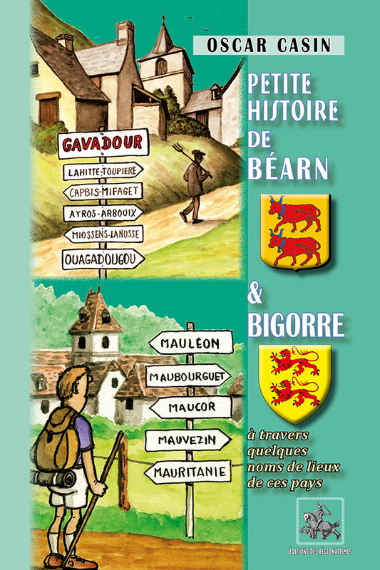 Petite Histoire de Béarn et de Bigorre (à travers quelques noms de lieu de ces pays) (T1 & 2 réunis)