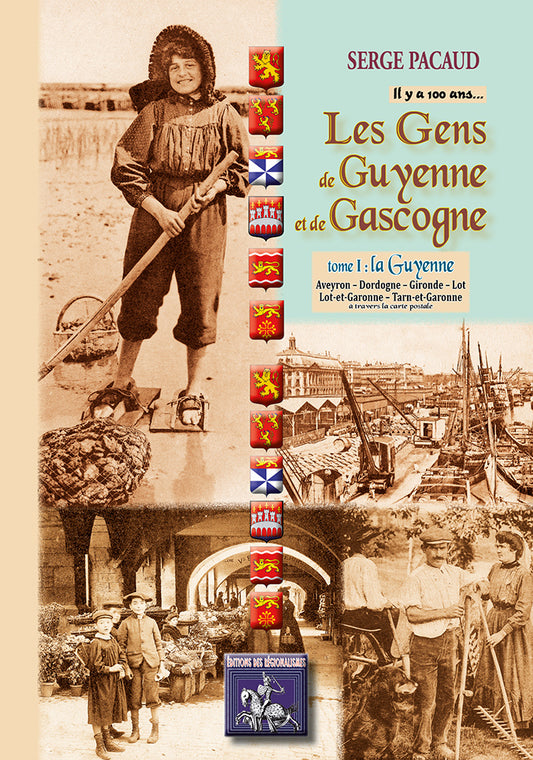 Les Gens de Guyenne & Gascogne.. il y a 100 ans (T1 : la Guyenne)