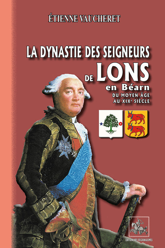 La dynastie des Seigneurs de Lons en Béarn (du Moyen Âge au XIXe siècle)